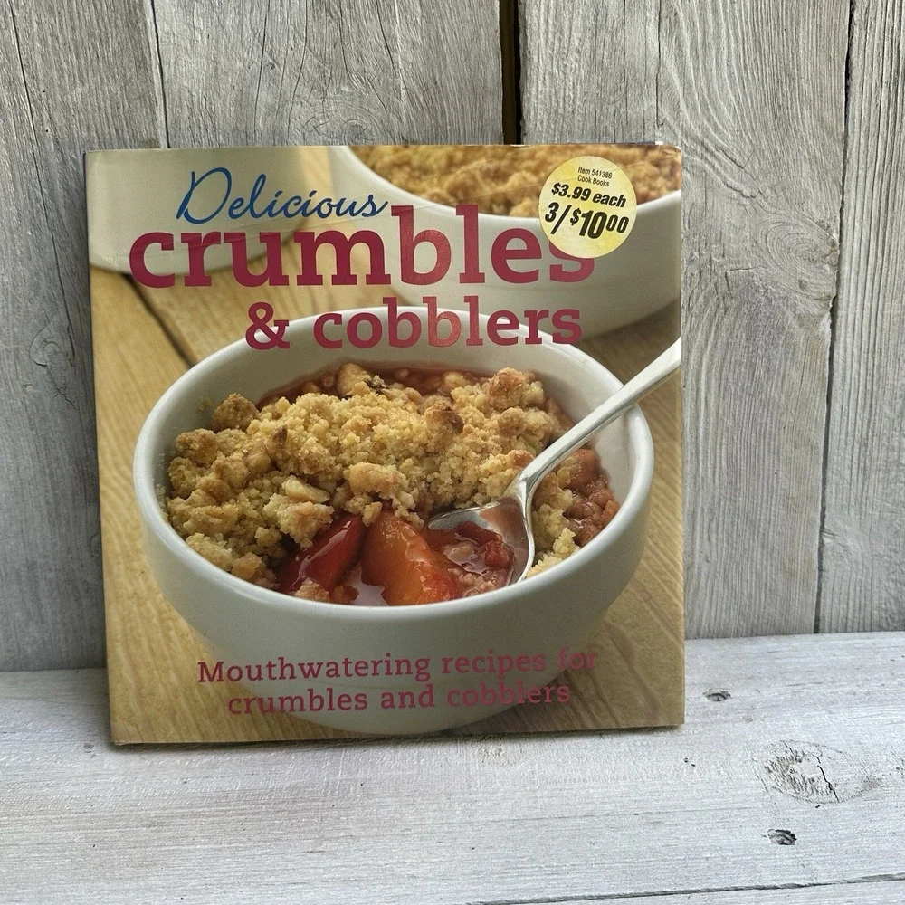 2007 DELICIOUS CRUMBLES AND COBBLERS RECIPES COOKBOOK